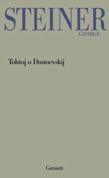 Tolstoj o Dostoevskij - George Steiner