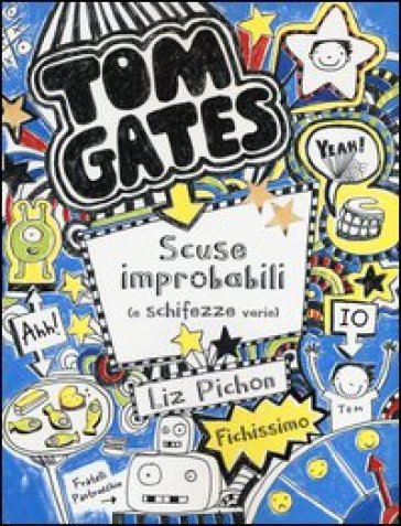 Tom Gates. Scuse improbabili (e schifezze varie) - Liz Pichon