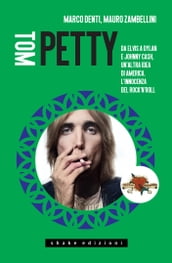 Tom Petty. Da Elvis a Dylan e Johnny Cash, un altra idea di America. L innocenza del rock n roll