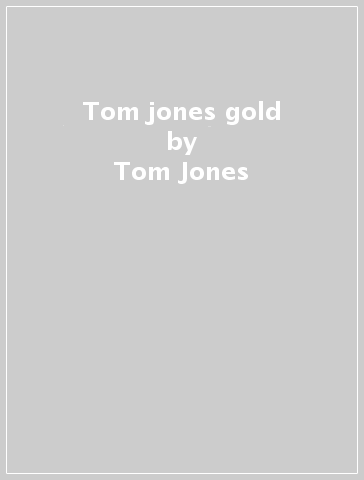 Tom jones gold - Tom Jones