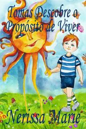 Tomas Descobre o Propósito de Viver (historia infantil, livros infantis, livros de crianças, livros para bebês, livros paradidáticos, livro infantil ilustrado, livrinho infantil, livros infantis)