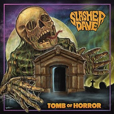 Tomb of horror - SLASHER DAVE