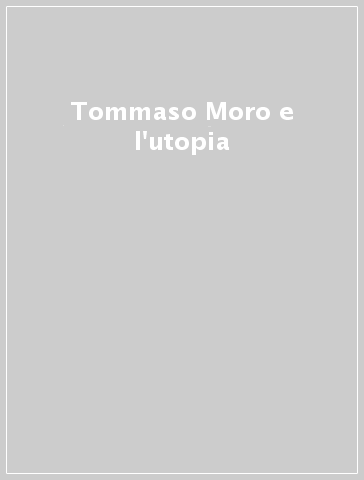 Tommaso Moro e l'utopia