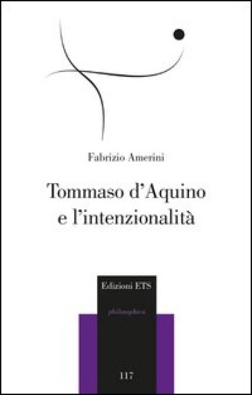 Tommaso d'Aquino e l'intenzionalità - Fabrizio Amerini