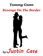 Tommy Gunn - Book One - Revenge on the Border