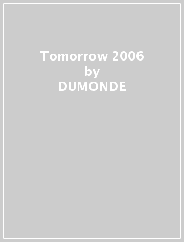 Tomorrow 2006 - DUMONDE