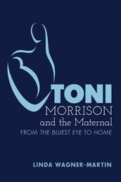 Toni Morrison and the Maternal