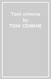 Toni crimine