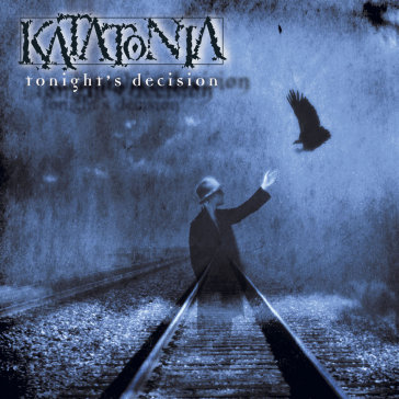 Tonights decision - Katatonia