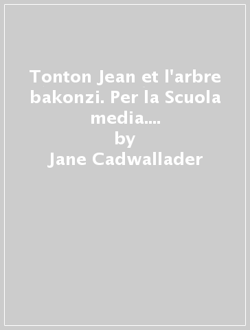 Tonton Jean et l'arbre bakonzi. Per la Scuola media. Con File audio per il download - Jane Cadwallader