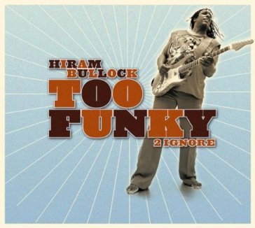 Too funky 2 ignore - Hiram Bullock