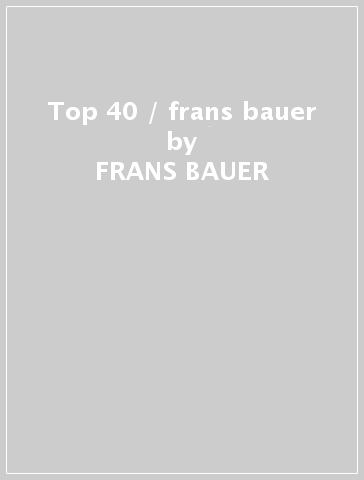 Top 40 / frans bauer - FRANS BAUER