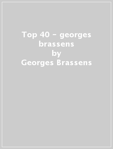 Top 40 - georges brassens - Georges Brassens