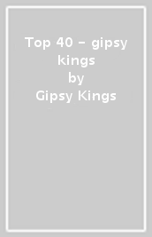 Top 40 - gipsy kings