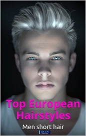 Top European Hairstyles: Men Short Hair