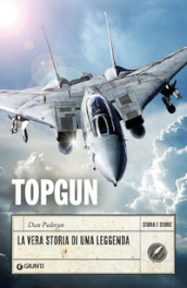 Topgun. La vera storia di una leggenda