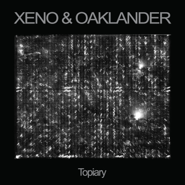 Topiary - Xeno & Oaklander