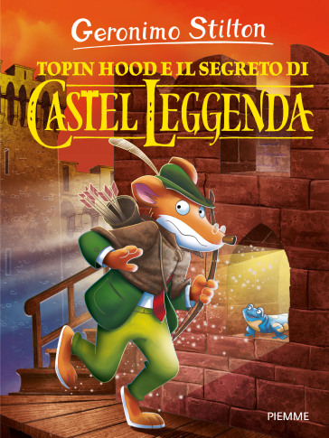 Topin Hood e il segreto di Castel Leggenda. Ediz. a colori - Geronimo Stilton
