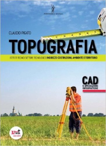 Topografia. AutoCAD. Con espansione online. Per le Scuole superiori - C. Pigato