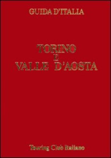 Torino e Valle D'Aosta - Touring Club Italiano