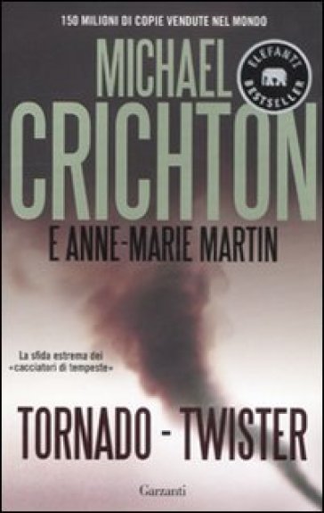Tornado (Twister). La sceneggiatura originale - Michael Crichton - Anne-Marie Martin