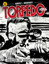 Torpedo 1936. Vol. 6: Indovina chi schiatta a cena?