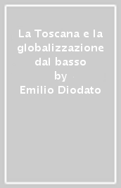 La Toscana e la globalizzazione dal basso