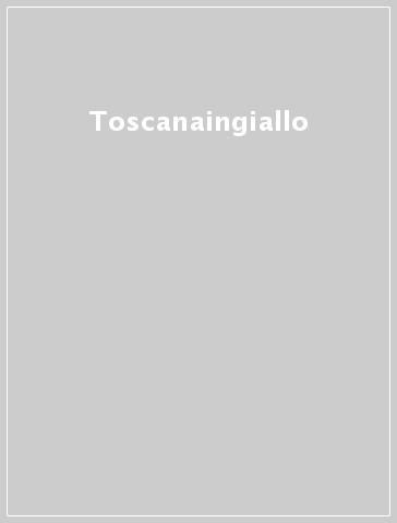 Toscanaingiallo