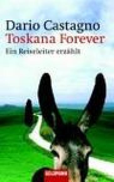 Toskana Forever. Testo in ligua tedesca - D. Castagno