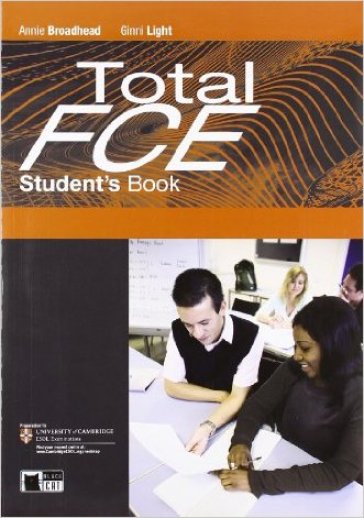 Total FCE. Student's book-Language maximizer. Con CD Audio. Per le Scuole superiori. Con CD-ROM - Annie Broadhead - Ginni Light - R. Hampton