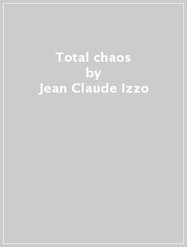 Total chaos - Jean-Claude Izzo