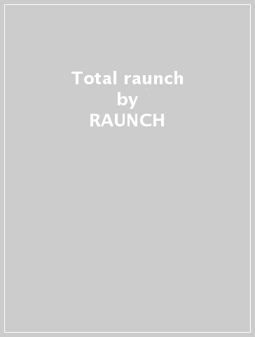 Total raunch - RAUNCH