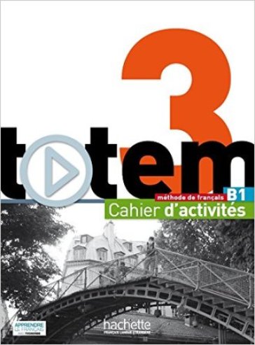 Totem 3. Cahier d'activités. Per le Scuole superiori. Con CD Audio. Con espansione online