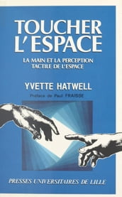 Toucher l espace : la main et la perception tactile de l espace