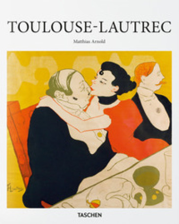 Toulouse-Lautrec. Ediz. italiana - Matthias Arnold