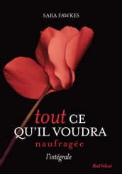 Tout ce qu il voudra - Naufragée - L intégrale