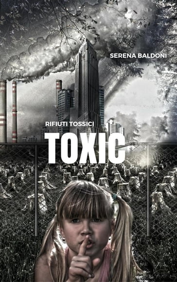 Toxic - Rifiuti tossici - Serena Baldoni