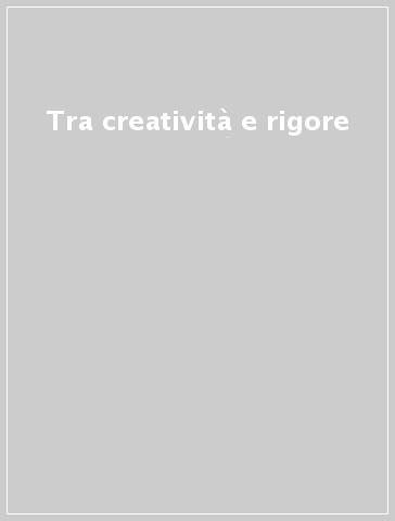 Tra creatività e rigore