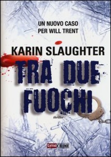 Tra due fuochi - Karin Slaughter