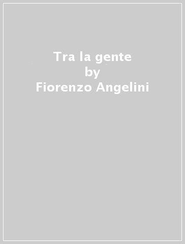 Tra la gente - Fiorenzo Angelini