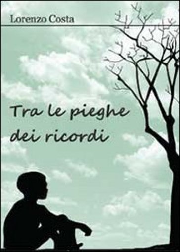 Tra le pieghe dei ricordi - Lorenzo Costa