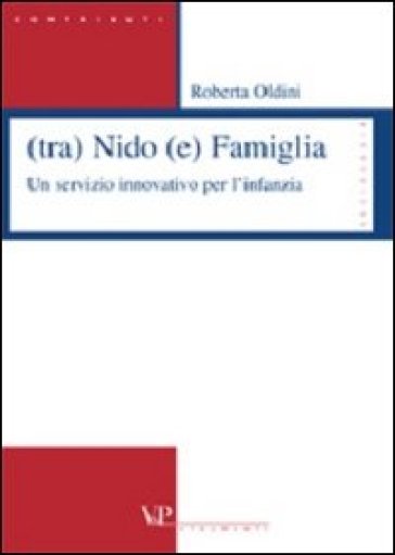 (Tra) nido (e) famiglia. Un servizio innovativo per l'infanzia - Roberta Oldini