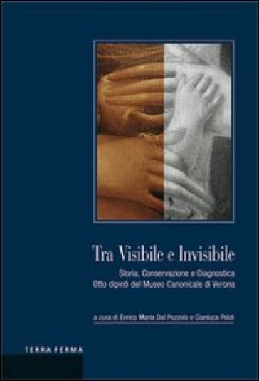 Tra visibile e invisibile - Gianluca Poldi - Enrico M. Dal Pozzolo