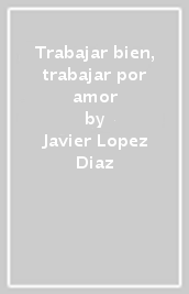 Trabajar bien, trabajar por amor