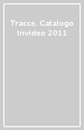 Tracce. Catalogo Invideo 2011