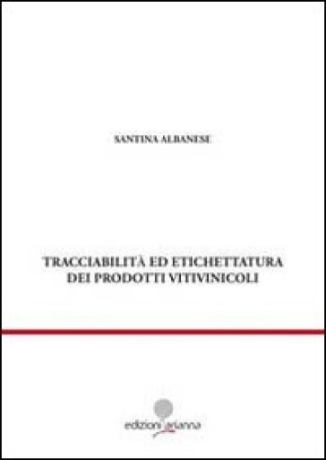 Tracciabilità ed etichettatura dei prodotti vitivinicoli - Santina Albanese