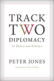 Track Two Diplomacy in Theory and Practice