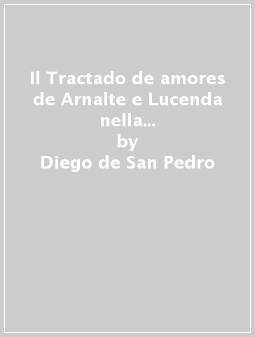 Il Tractado de amores de Arnalte e Lucenda nella traduzione inglese di John Clerk - Diego de San Pedro