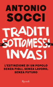 Traditi, sottomessi, invasi. L estinzione di un popolo senza figli, senza lavoro, senza futuro