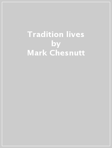 Tradition lives - Mark Chesnutt